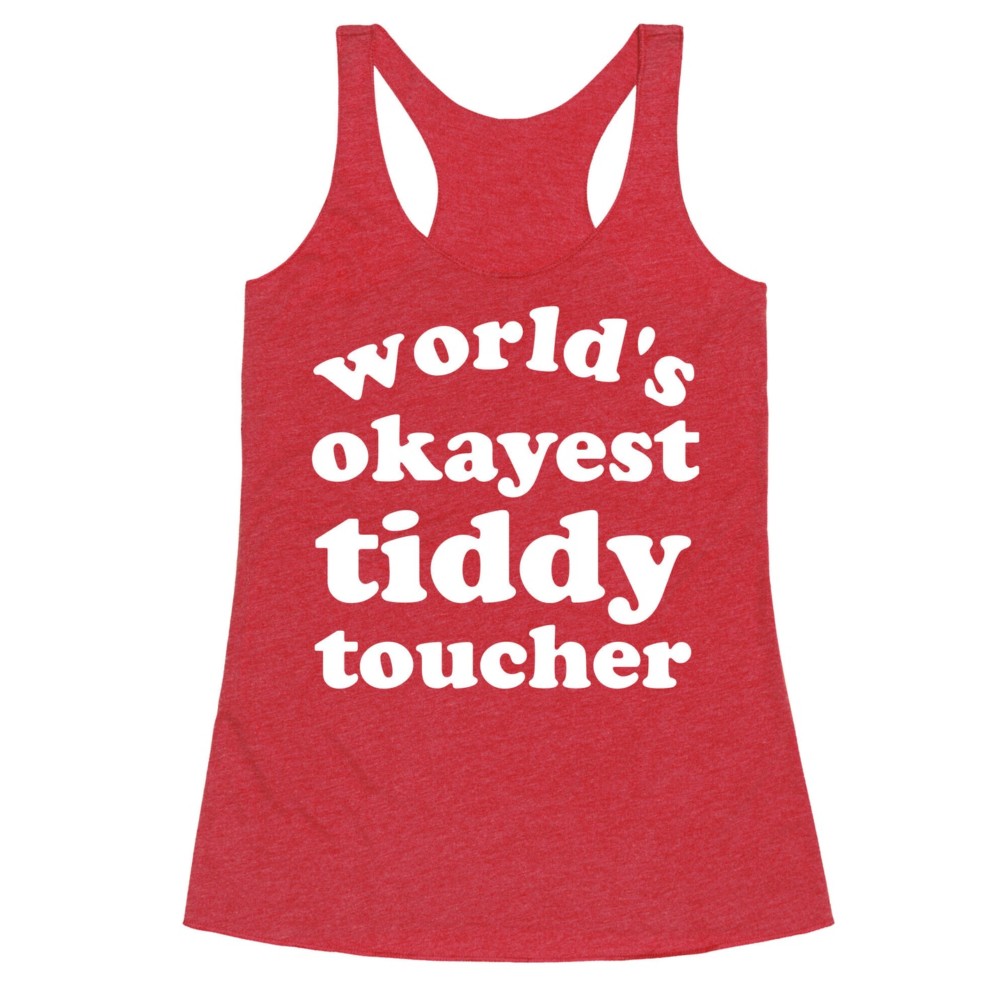 World's Okayest Tiddy Toucher Racerback Tank