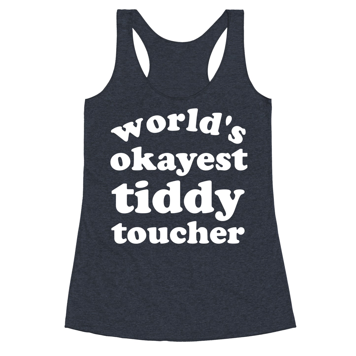 World's Okayest Tiddy Toucher Racerback Tank