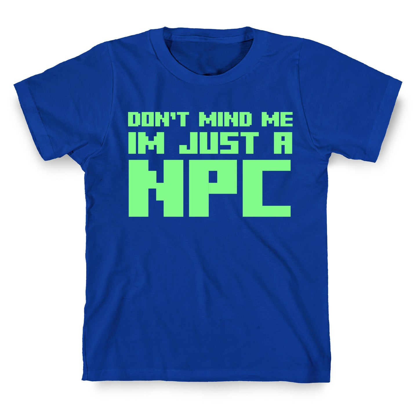Don't Mind Me Im Just A Npc T-Shirt
