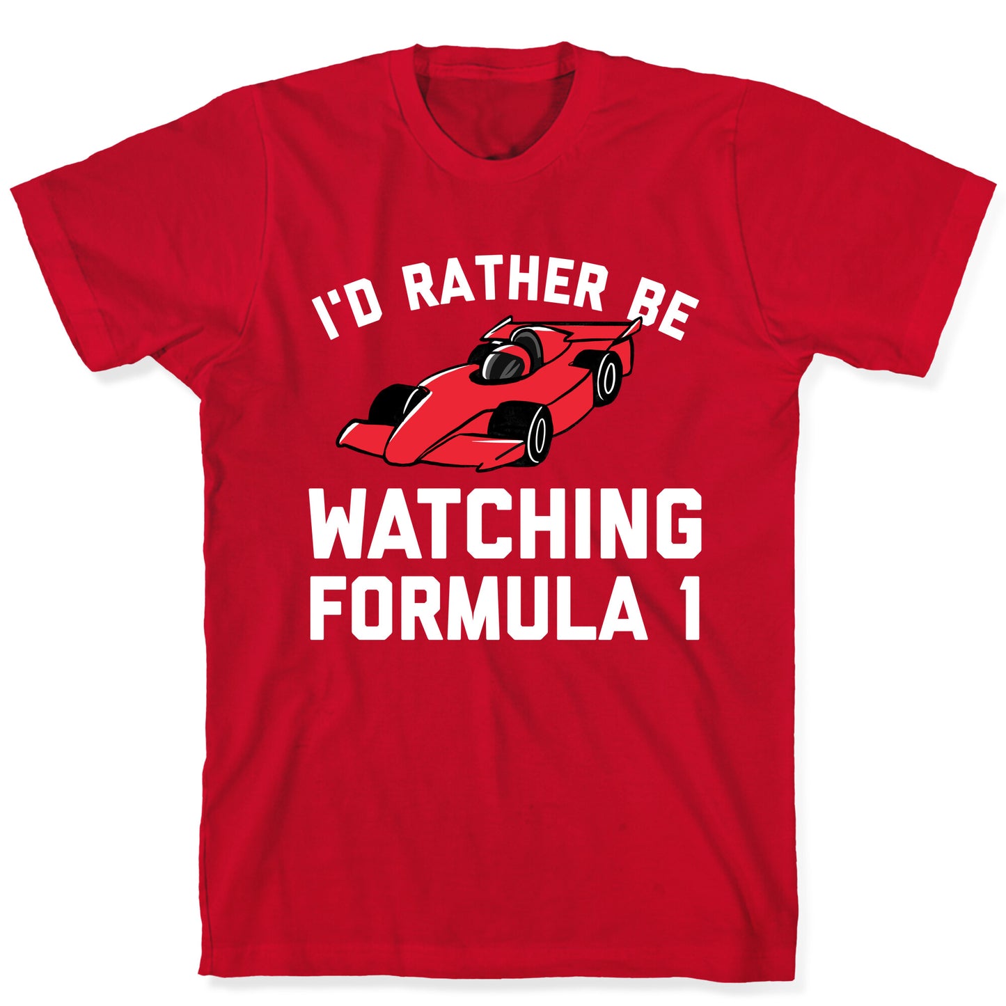 I'd Rather Be Watching Formula 1 T-Shirt
