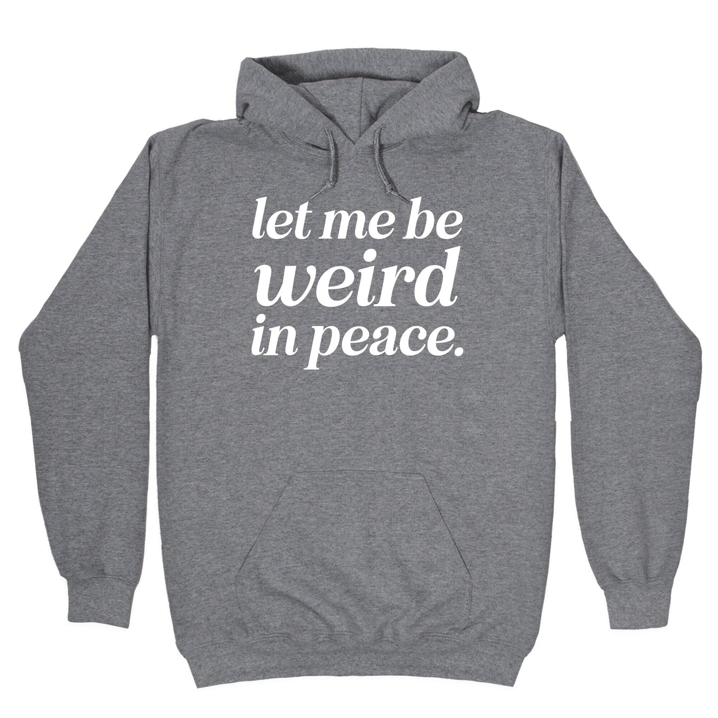 Let Me Be Weird In Peace. Hoodie