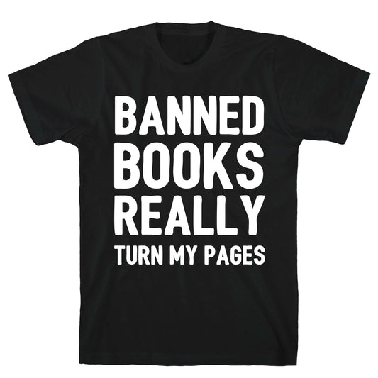 Banned Books Really Turn My Pages T-Shirt