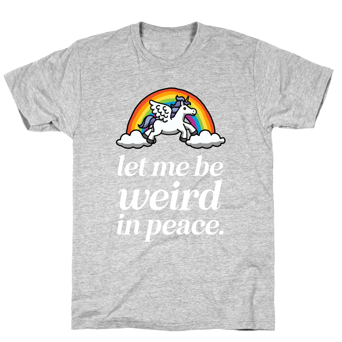 Let Me Be Weird In Peace T-Shirt