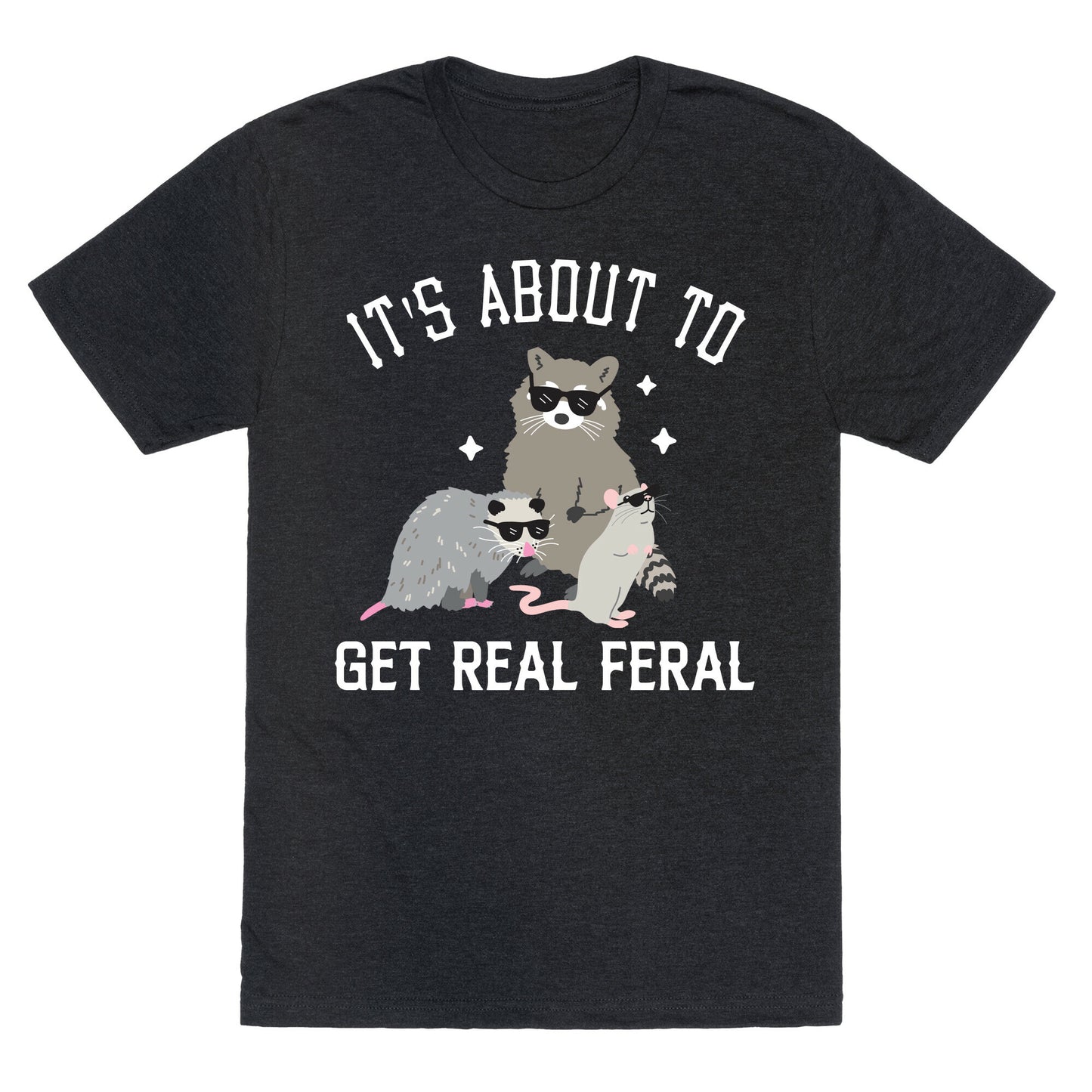It's About To Get Real Feral Unisex Triblend Tee
