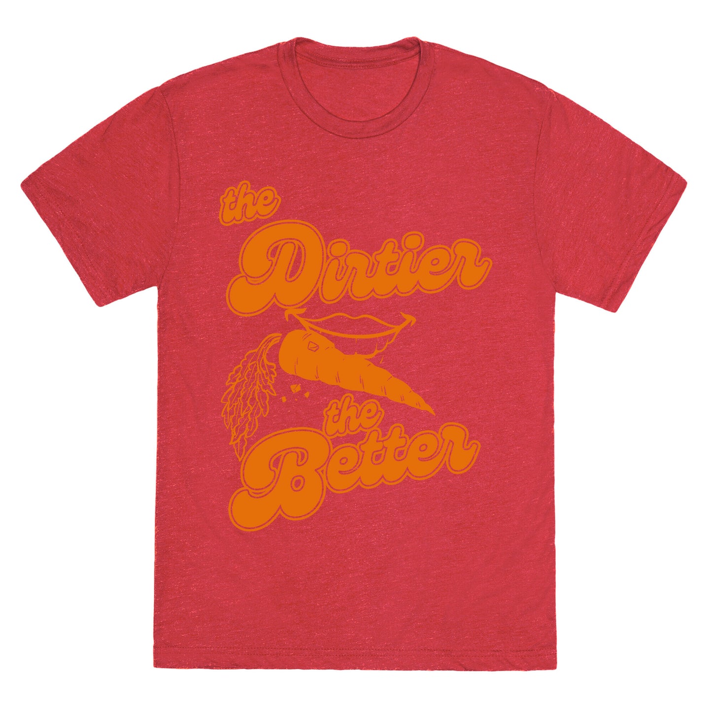 The Dirtier The Better Unisex Triblend Tee