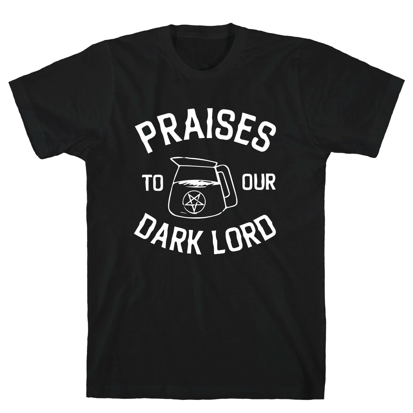 Praises To Our Dark Lord T-Shirt