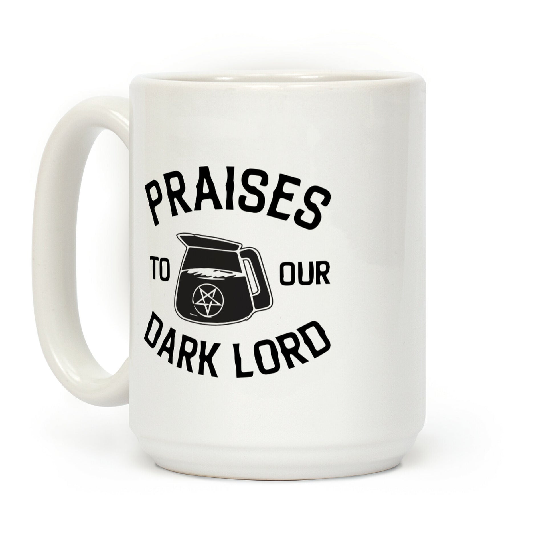 Praises To Our Dark Lord (Coffee) Coffee Mug