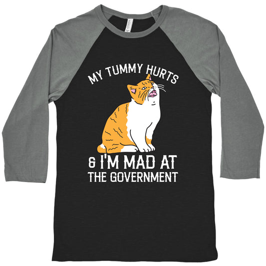 My Tummy Hurts & I'm Mad At The Government  Baseball Tee