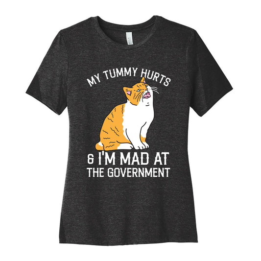 My Tummy Hurts & I'm Mad At The Government  Women's Cotton Tee