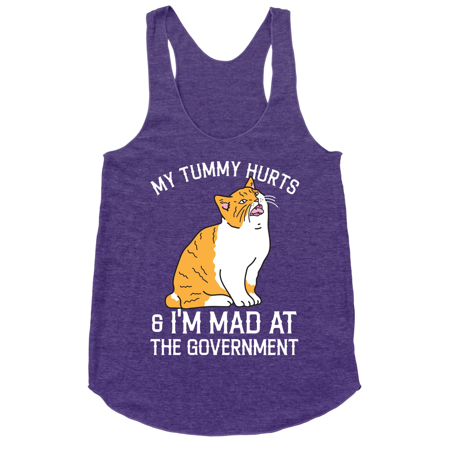 My Tummy Hurts & I'm Mad At The Government Racerback Tank