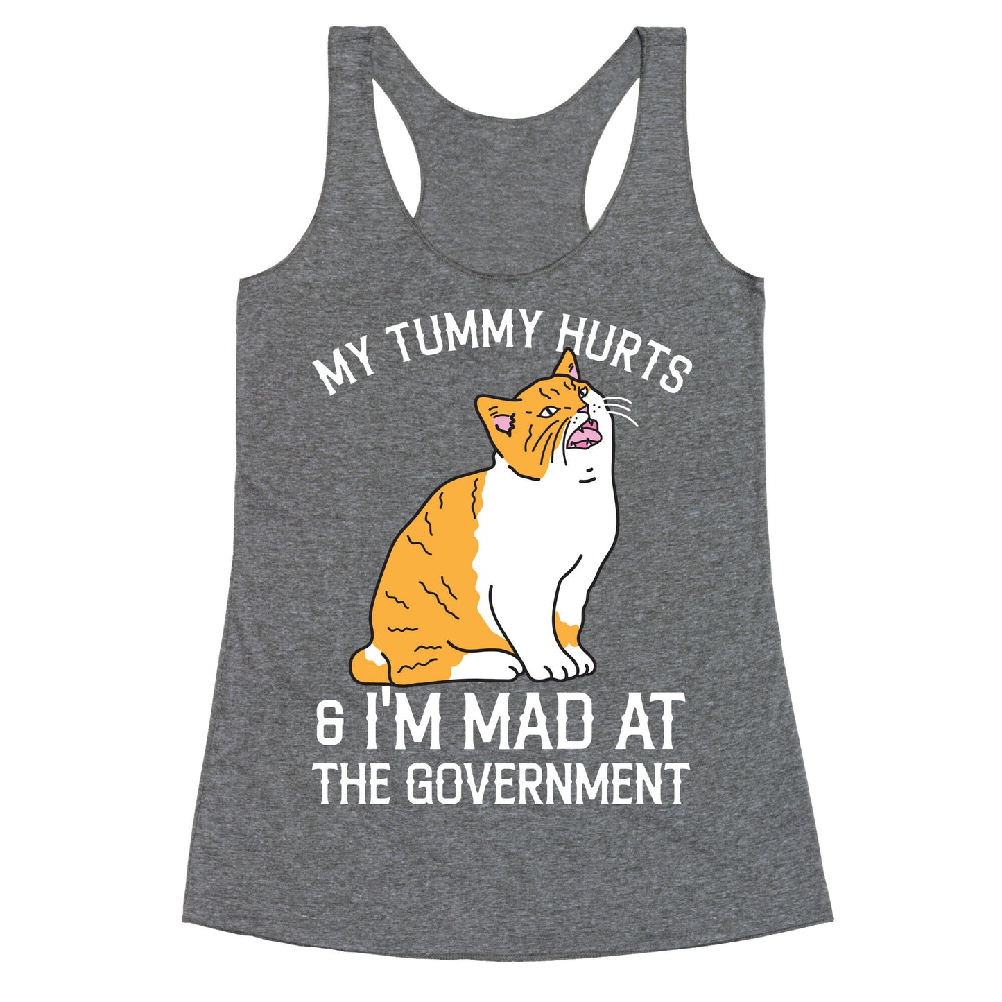 My Tummy Hurts & I'm Mad At The Government  Racerback Tank