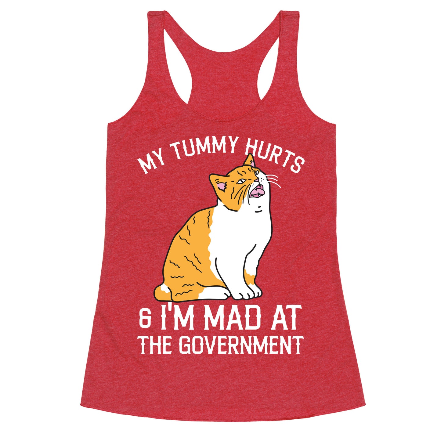 My Tummy Hurts & I'm Mad At The Government  Racerback Tank