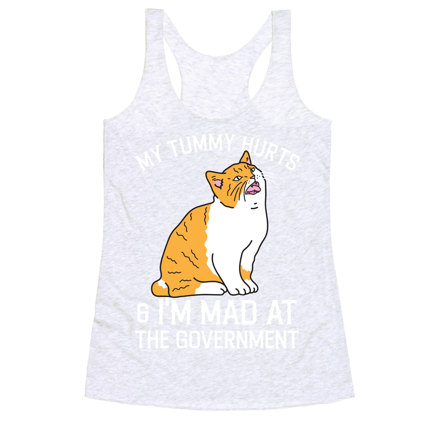 My Tummy Hurts & I'm Mad At The Government Racerback Tank