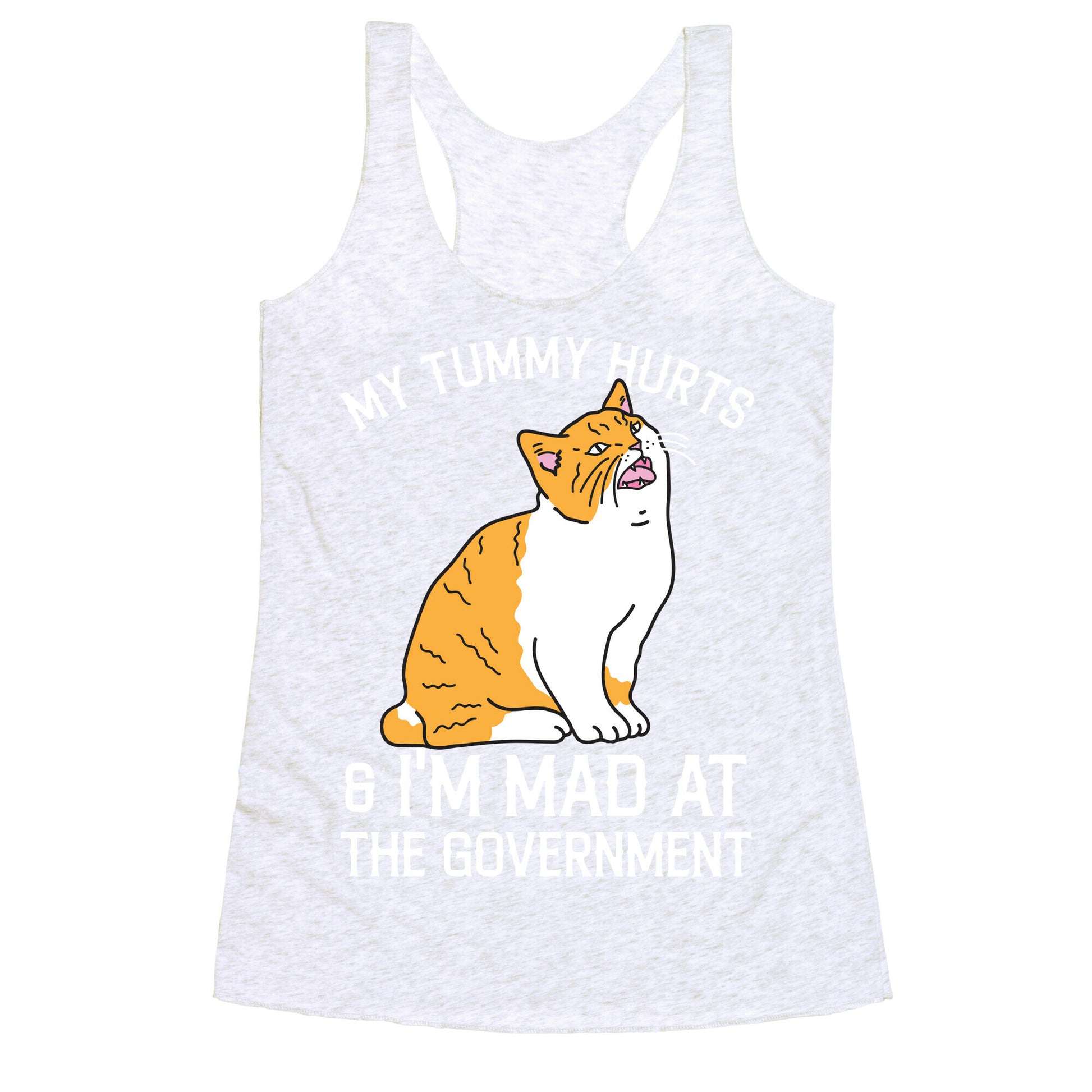 My Tummy Hurts & I'm Mad At The Government  Racerback Tank