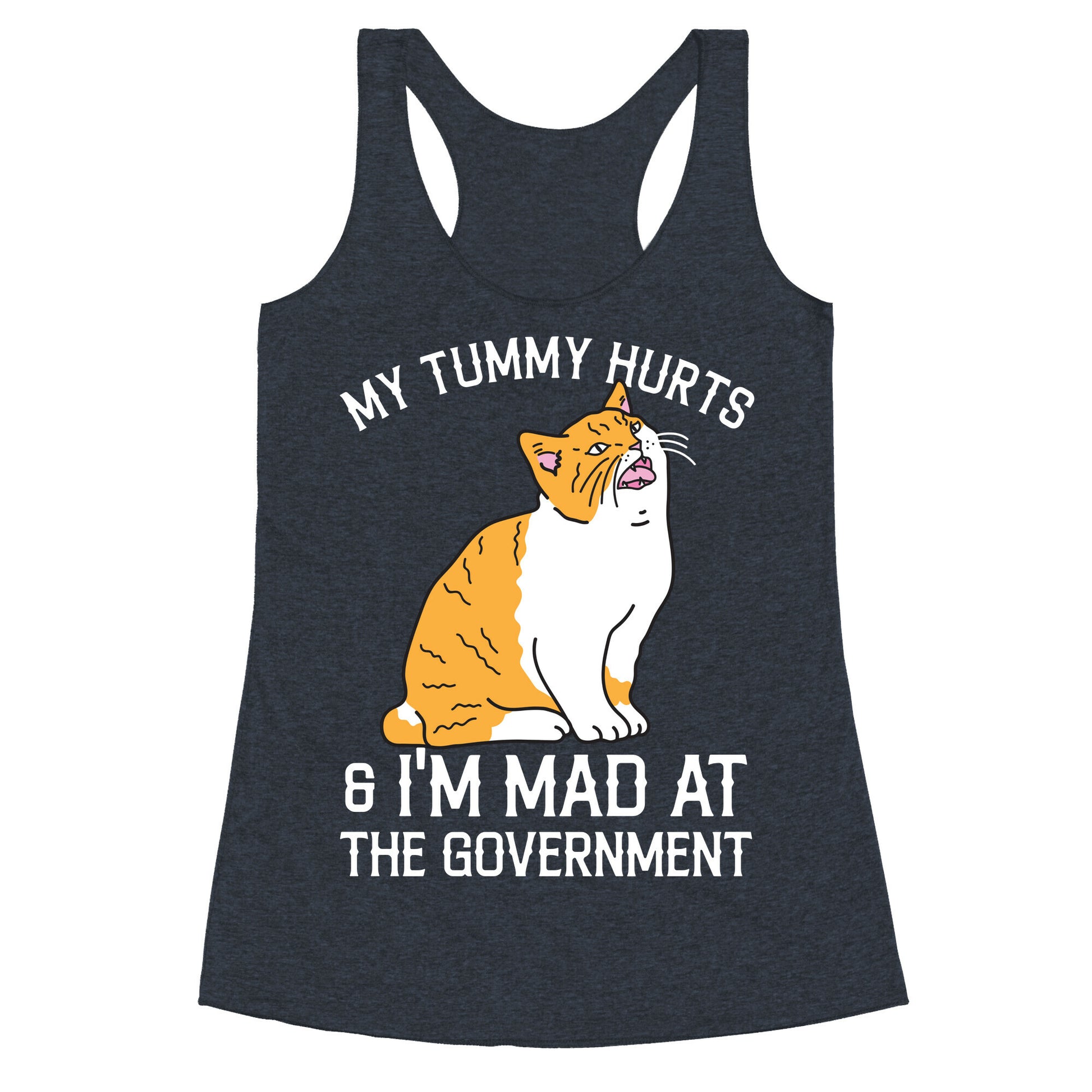 My Tummy Hurts & I'm Mad At The Government  Racerback Tank