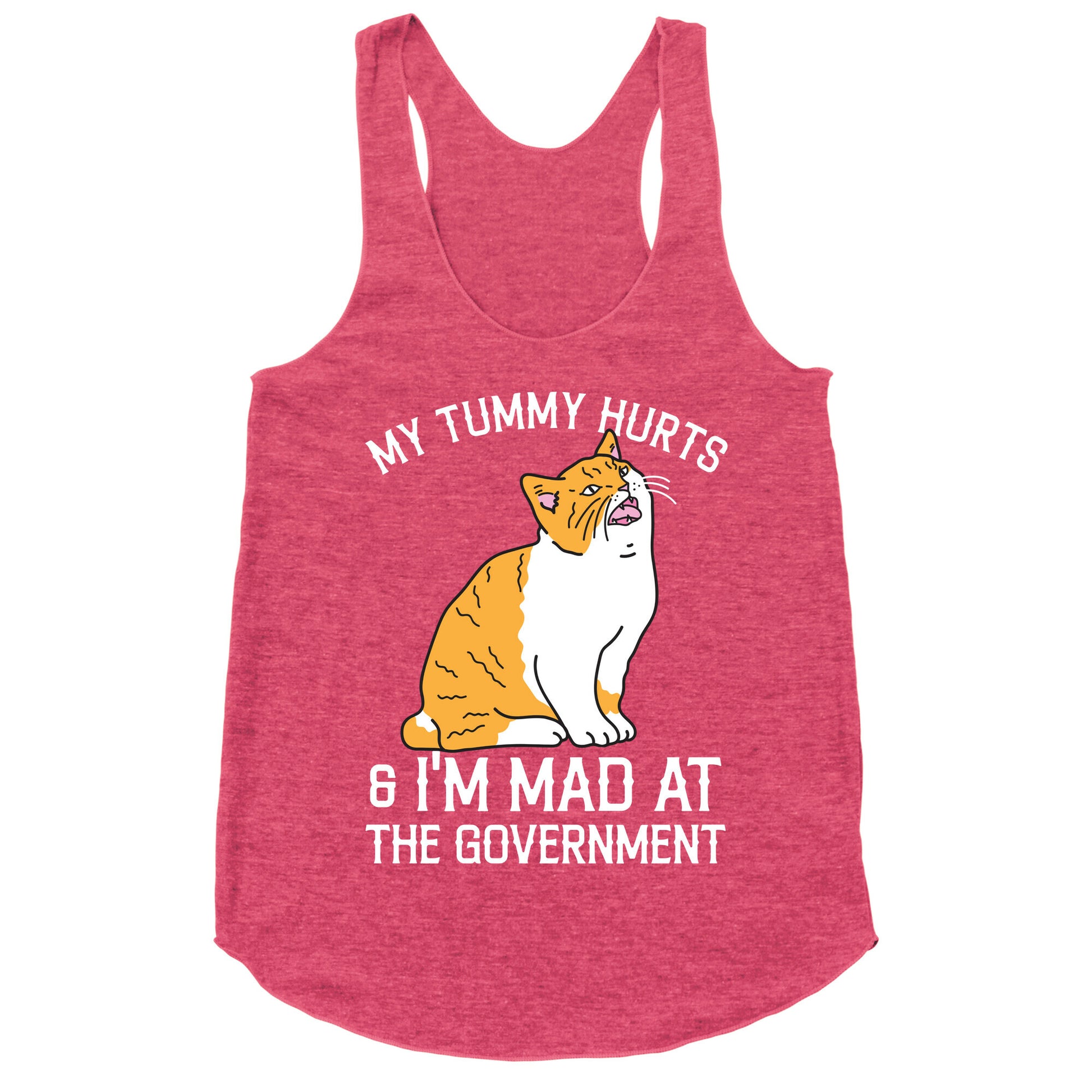 My Tummy Hurts & I'm Mad At The Government  Racerback Tank