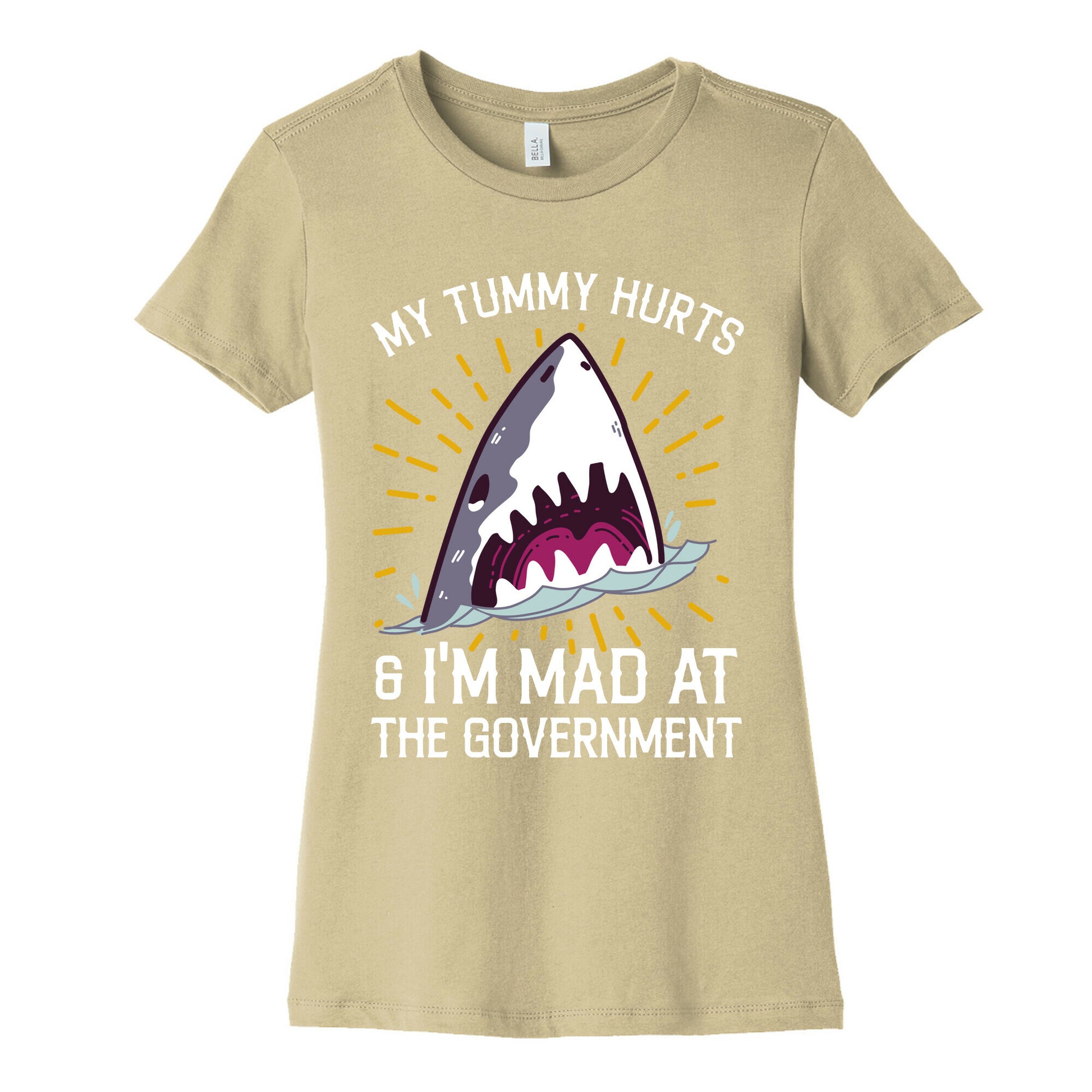 My Tummy Hurts & I'm Mad At The Government (Shark) Women's Cotton Tee