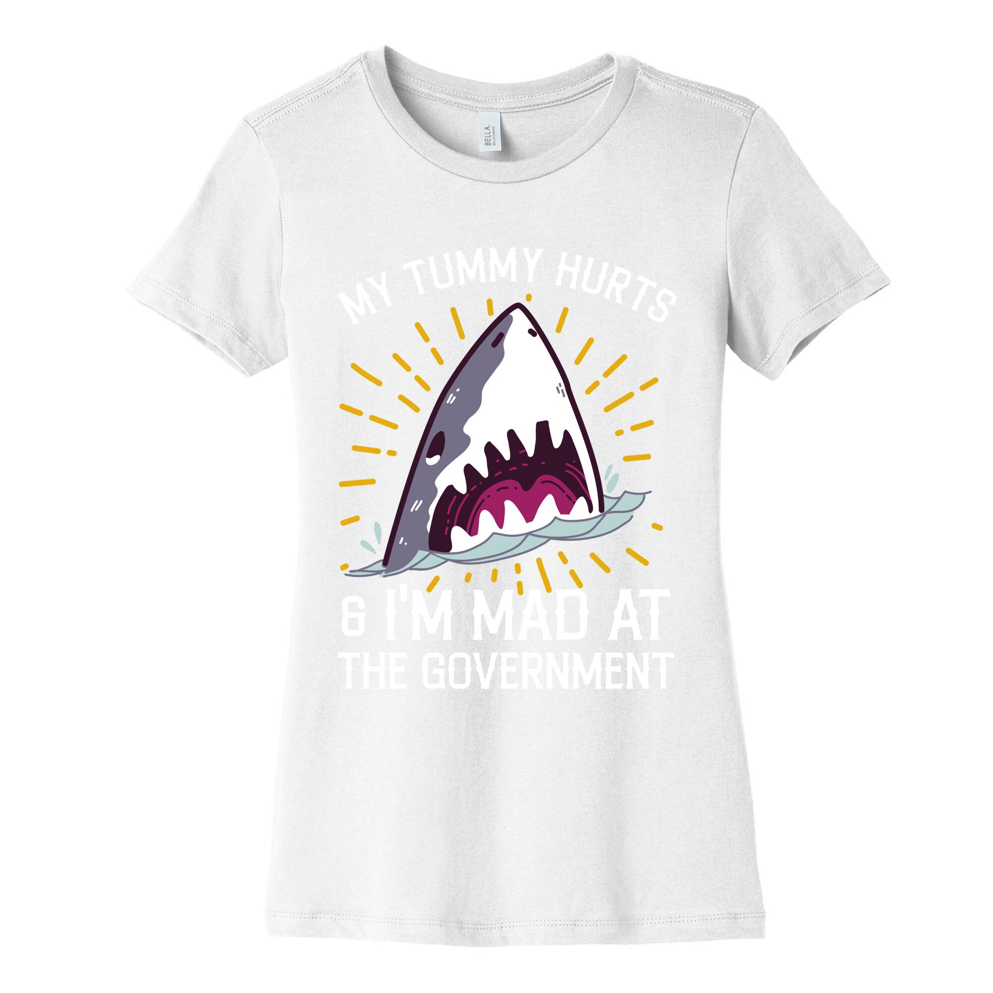 My Tummy Hurts & I'm Mad At The Government (Shark) Women's Cotton Tee