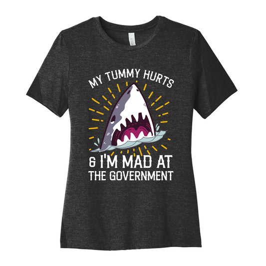 My Tummy Hurts & I'm Mad At The Government (Shark) Women's Cotton Tee