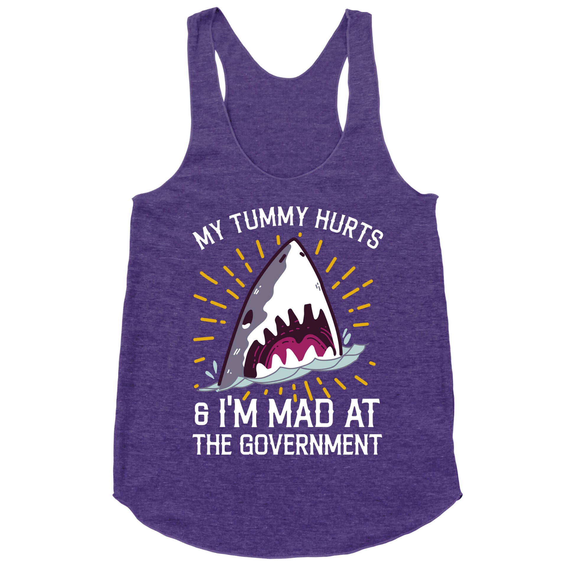 My Tummy Hurts & I'm Mad At The Government (Shark) Racerback Tank