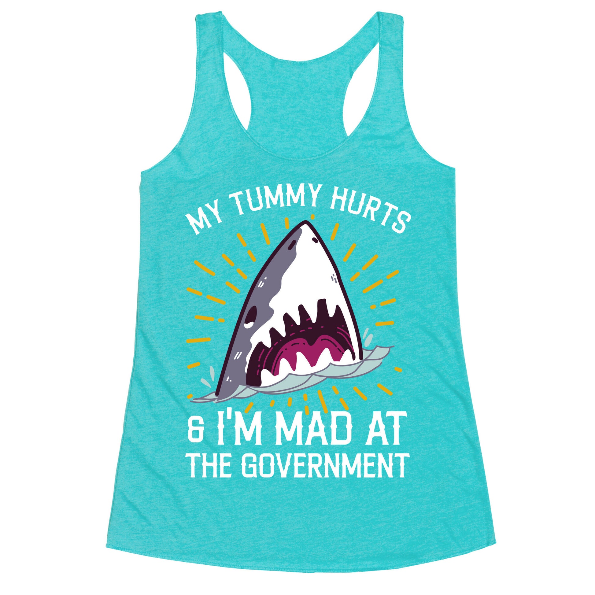 My Tummy Hurts & I'm Mad At The Government (Shark) Racerback Tank