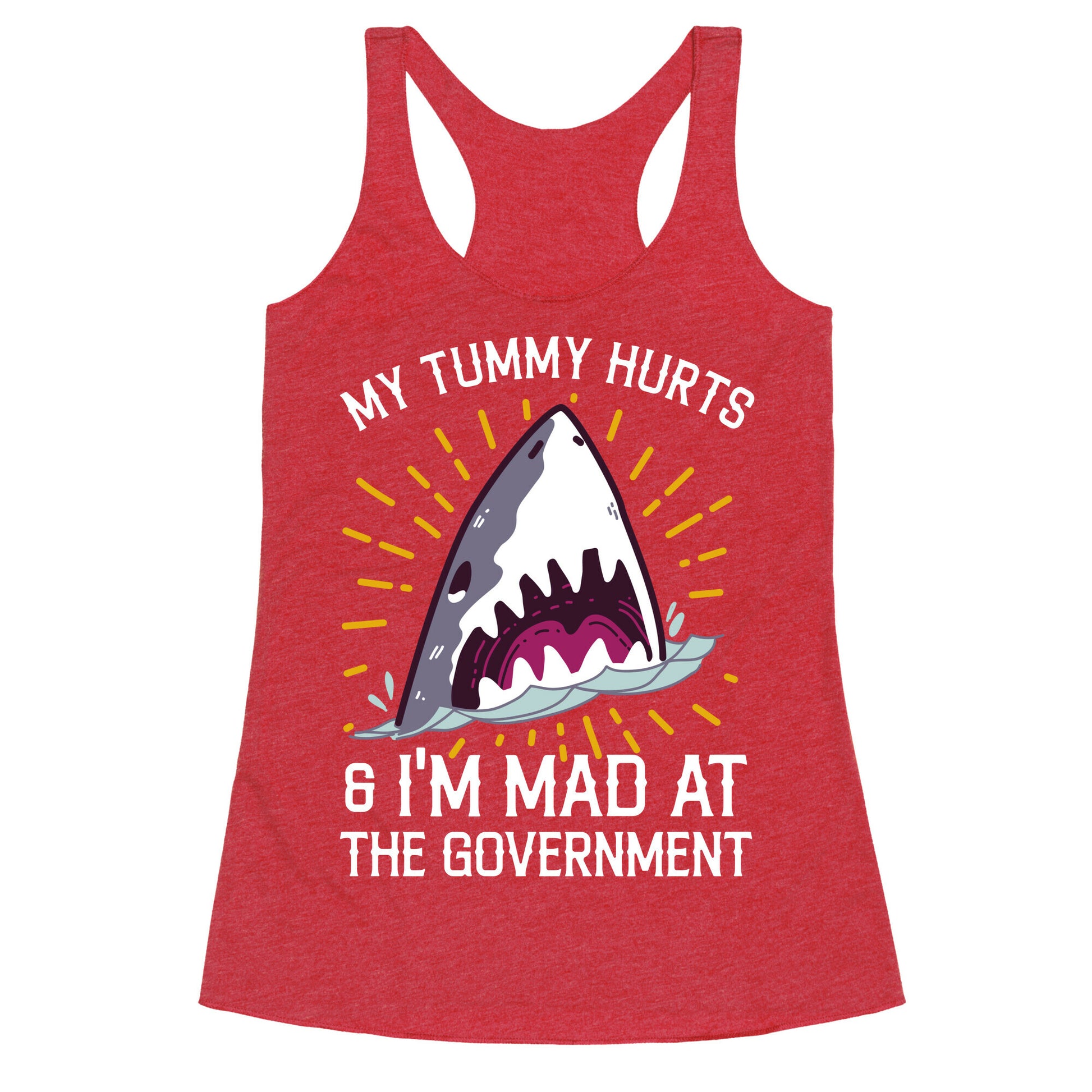My Tummy Hurts & I'm Mad At The Government (Shark) Racerback Tank