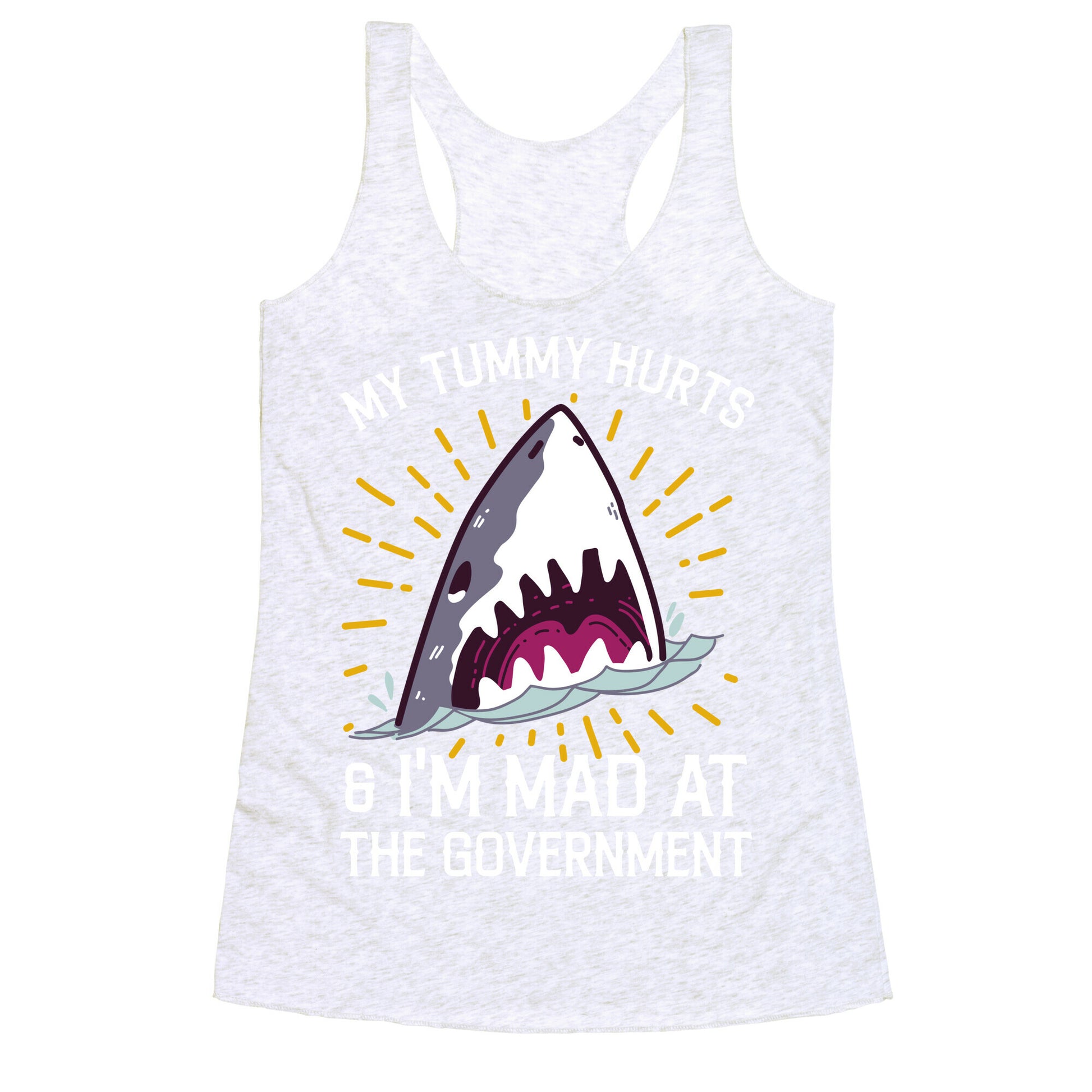 My Tummy Hurts & I'm Mad At The Government (Shark) Racerback Tank