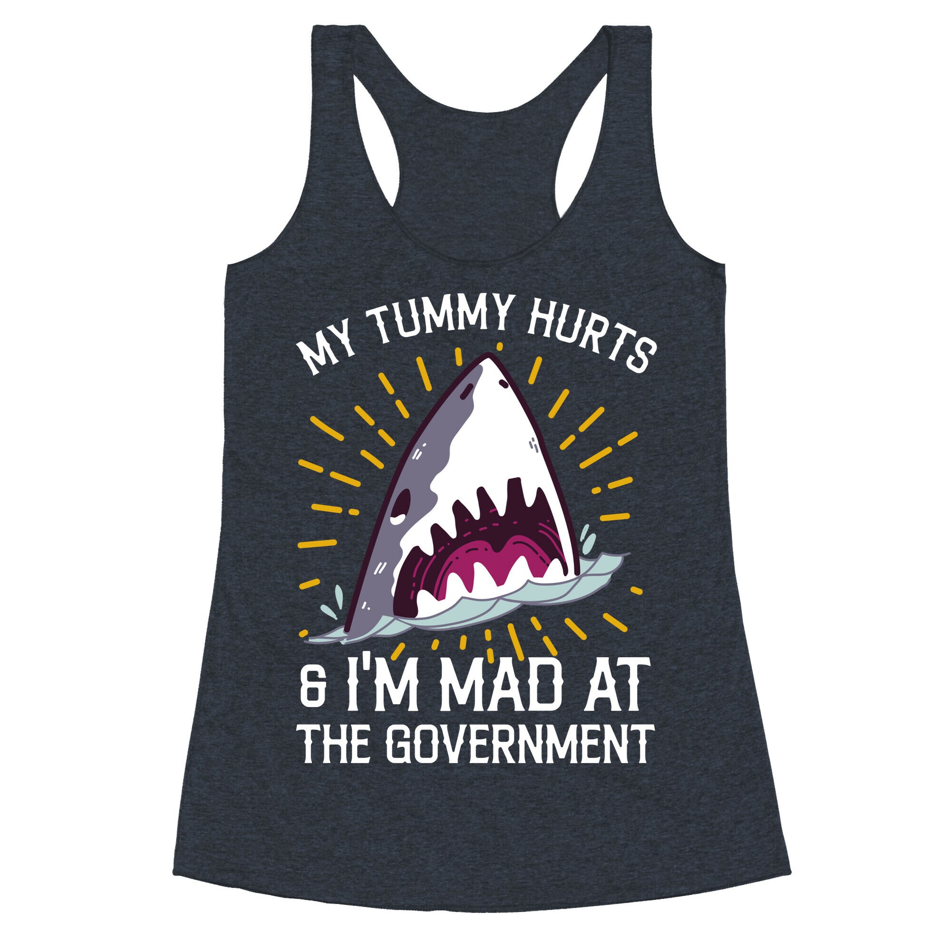 My Tummy Hurts & I'm Mad At The Government (Shark) Racerback Tank
