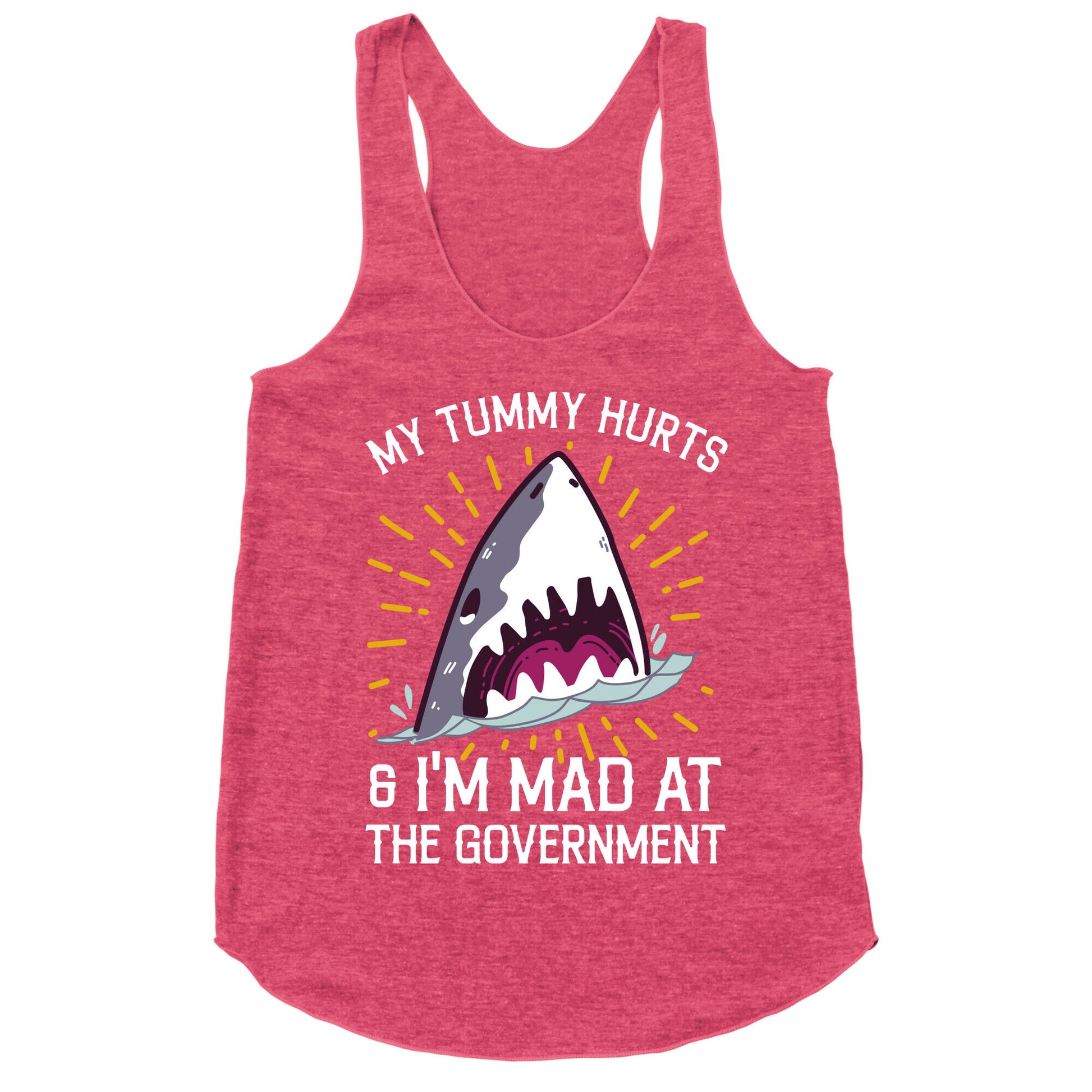 My Tummy Hurts & I'm Mad At The Government (Shark) Racerback Tank