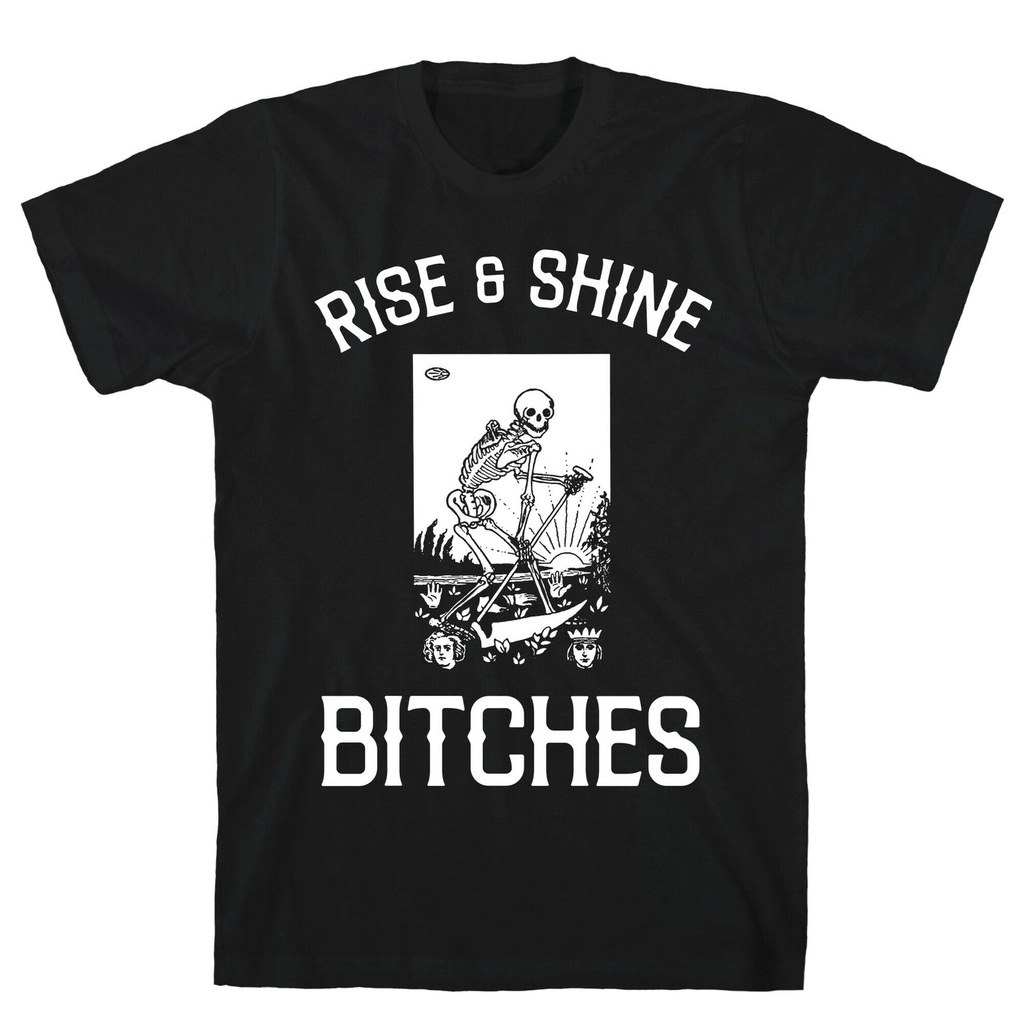 Rise & Shine Bitches (Death Tarot) T-Shirt