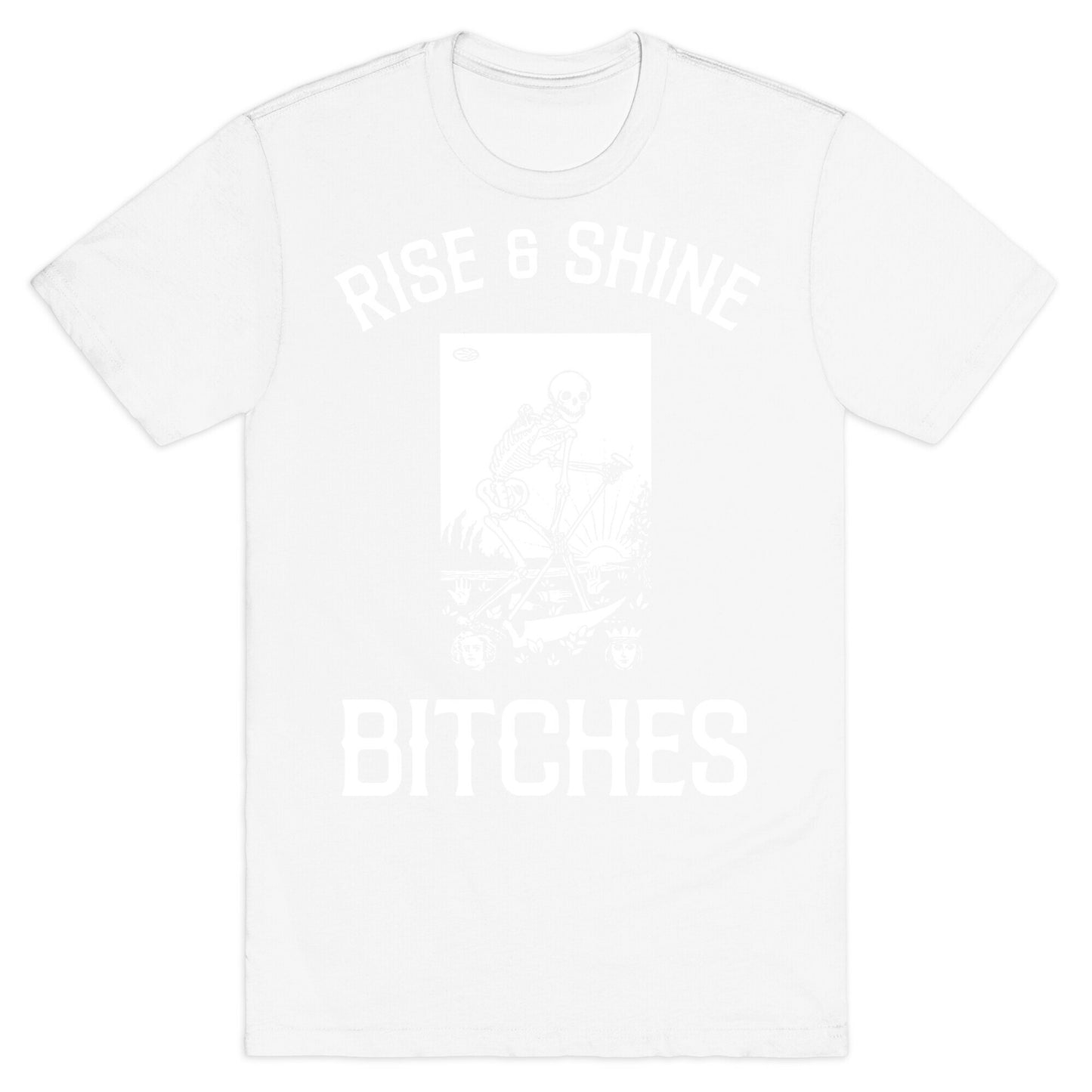 Rise & Shine Bitches (Death Tarot) T-Shirt