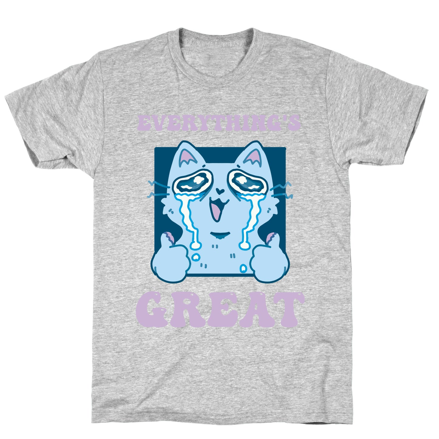 Everything's Great T-Shirt