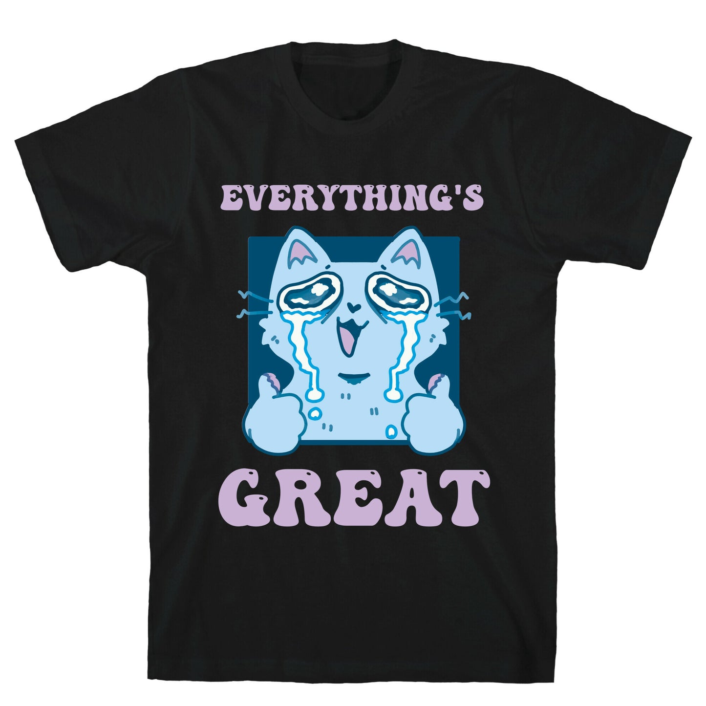Everything's Great T-Shirt