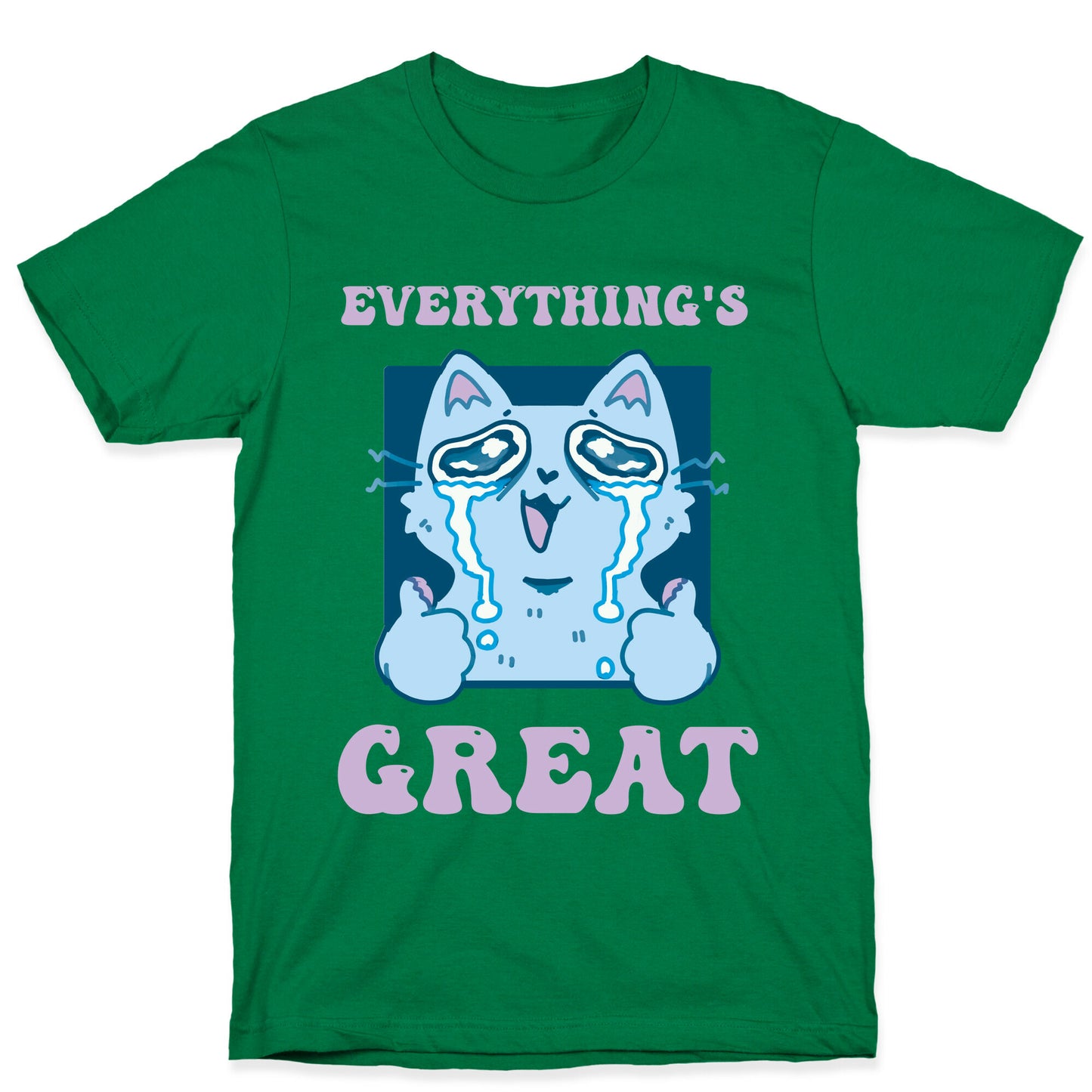Everything's Great T-Shirt