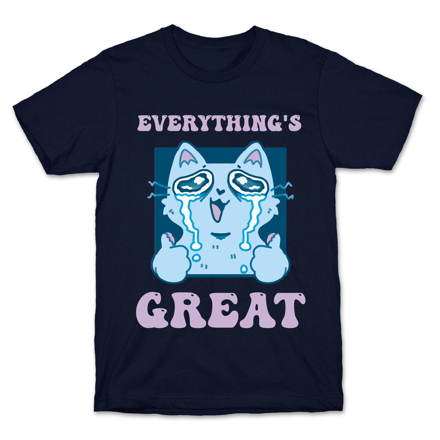 Everything's Great T-Shirt