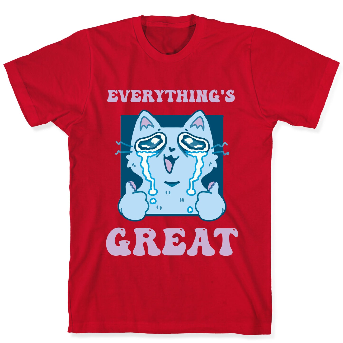 Everything's Great T-Shirt