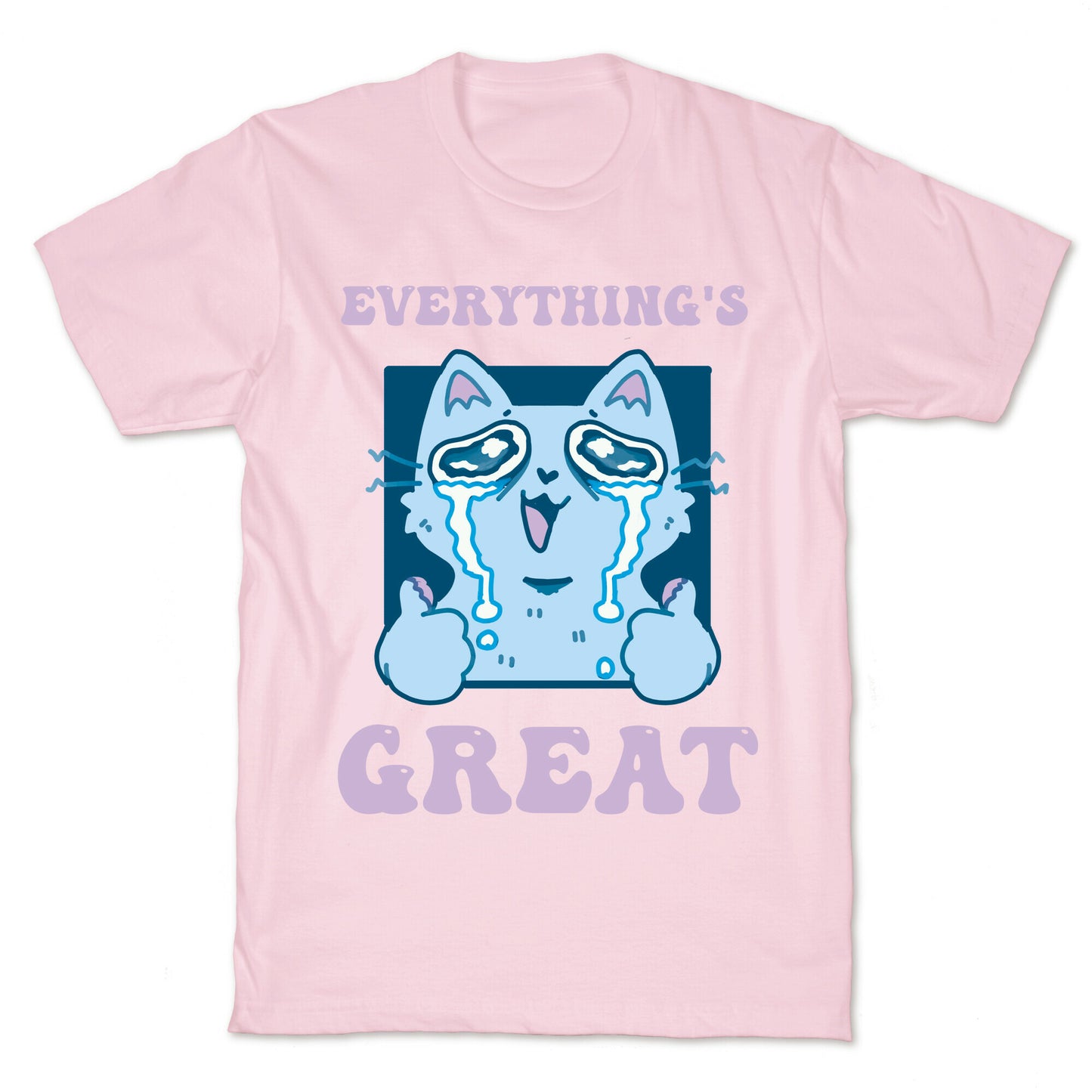 Everything's Great T-Shirt