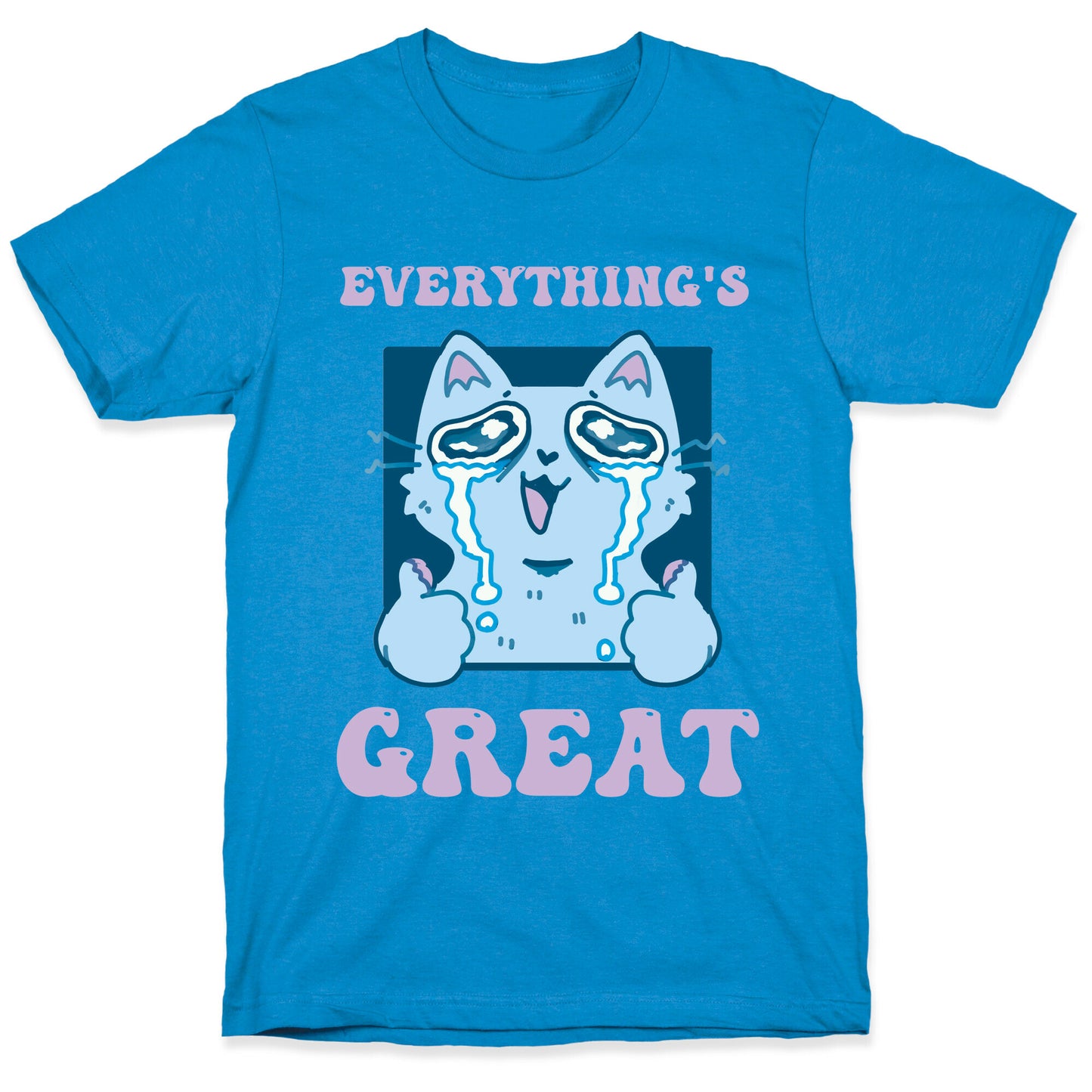 Everything's Great T-Shirt