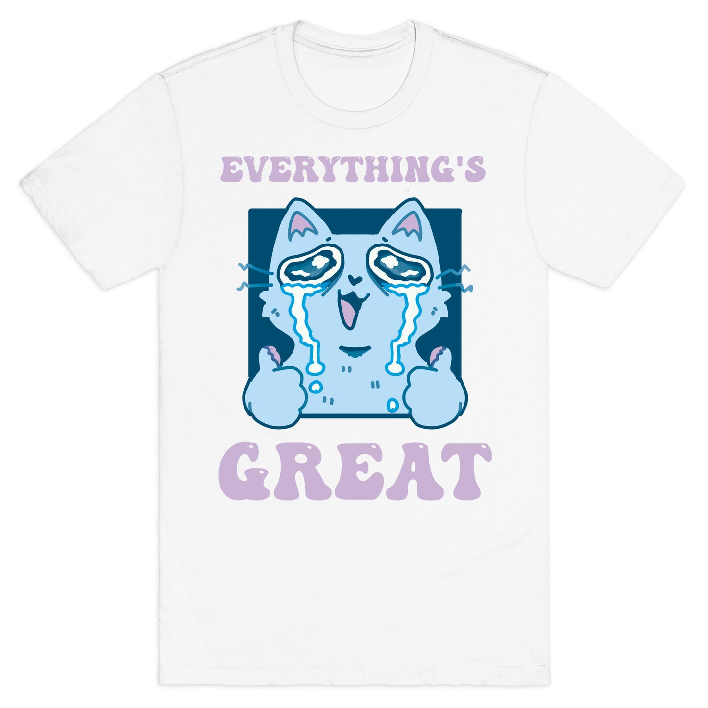Everything's Great T-Shirt