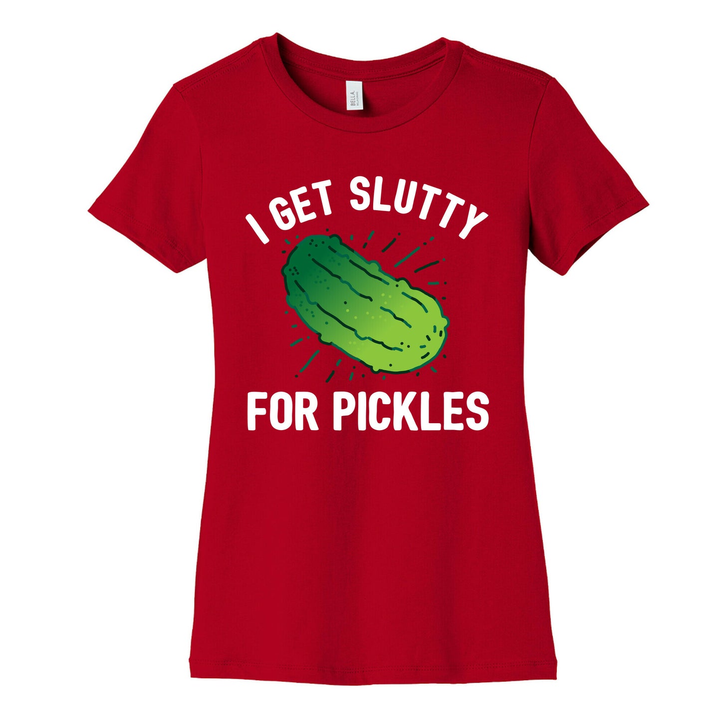 I Get Slutty For Pickles Women's Cotton Tee