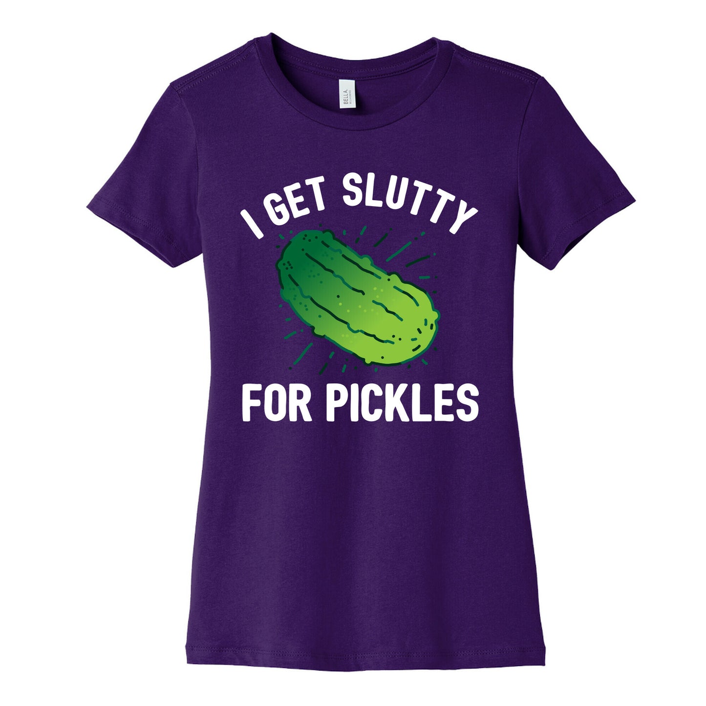 I Get Slutty For Pickles Women's Cotton Tee