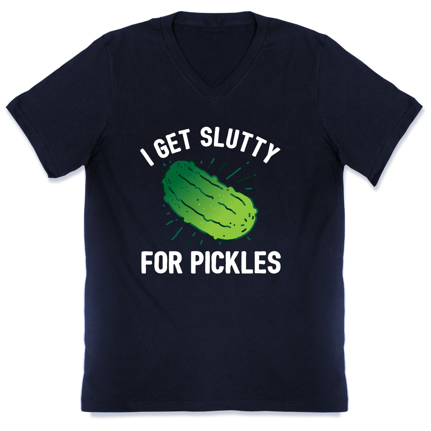 I Get Slutty For Pickles V-Neck