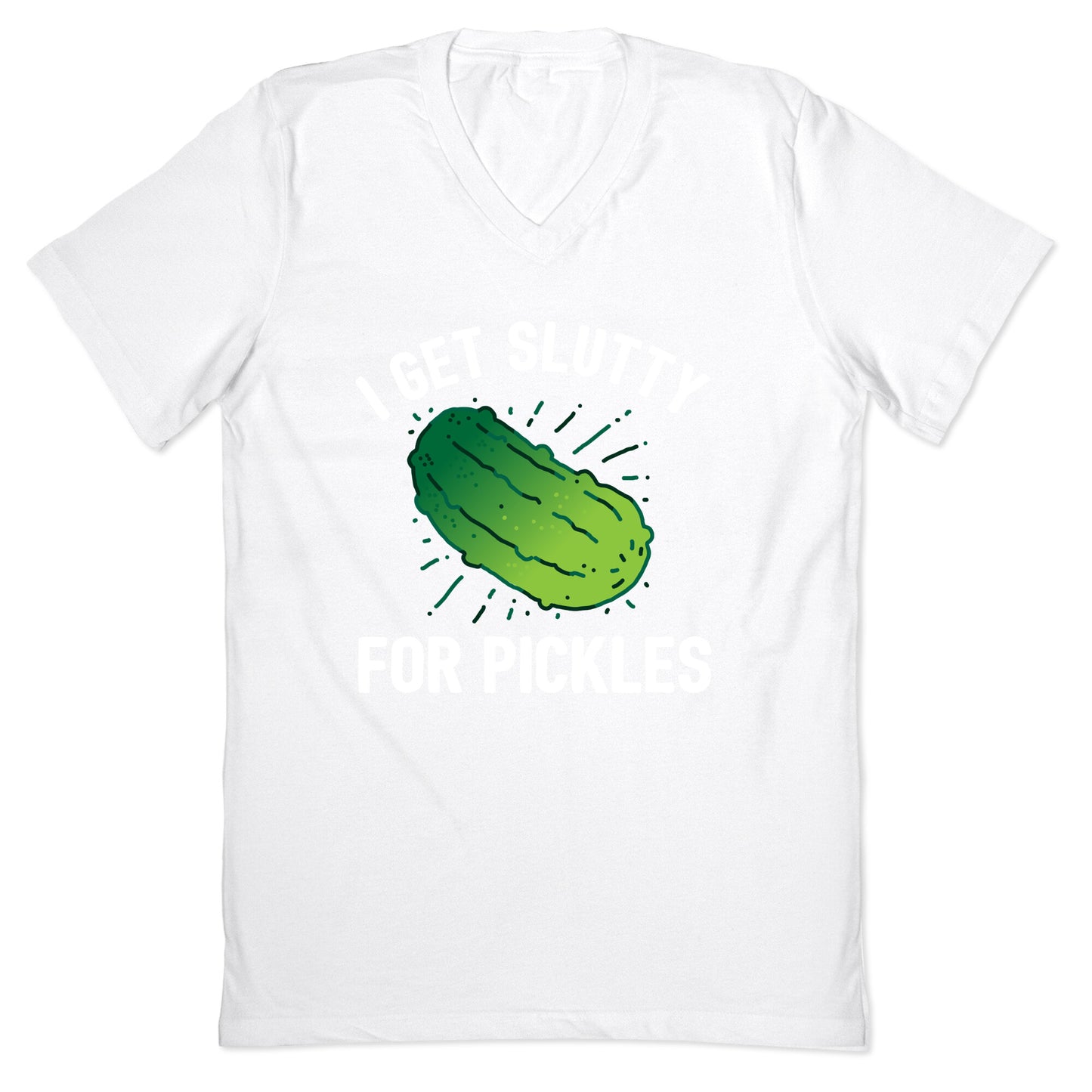 I Get Slutty For Pickles V-Neck