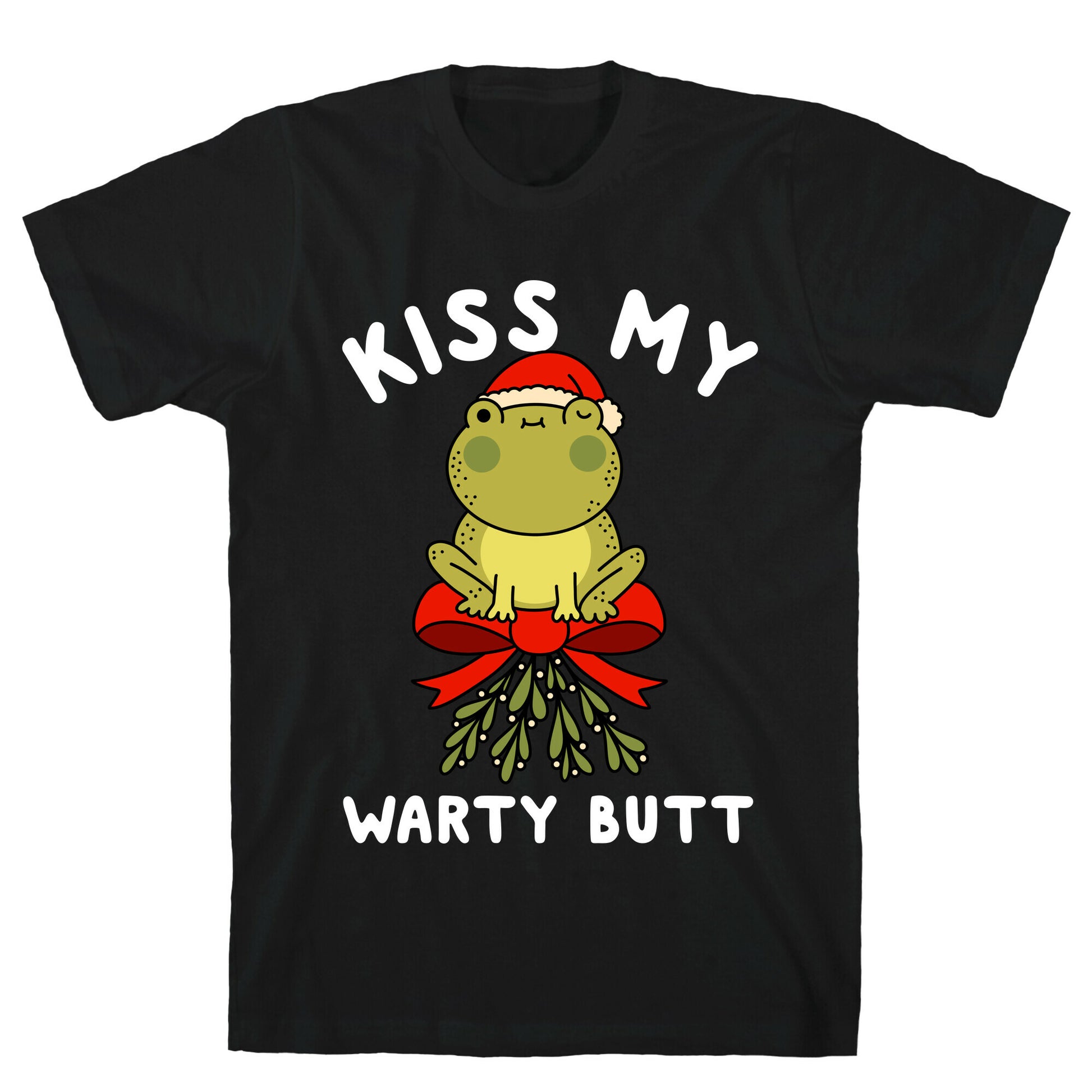 Kiss My Warty Butt  T-Shirt