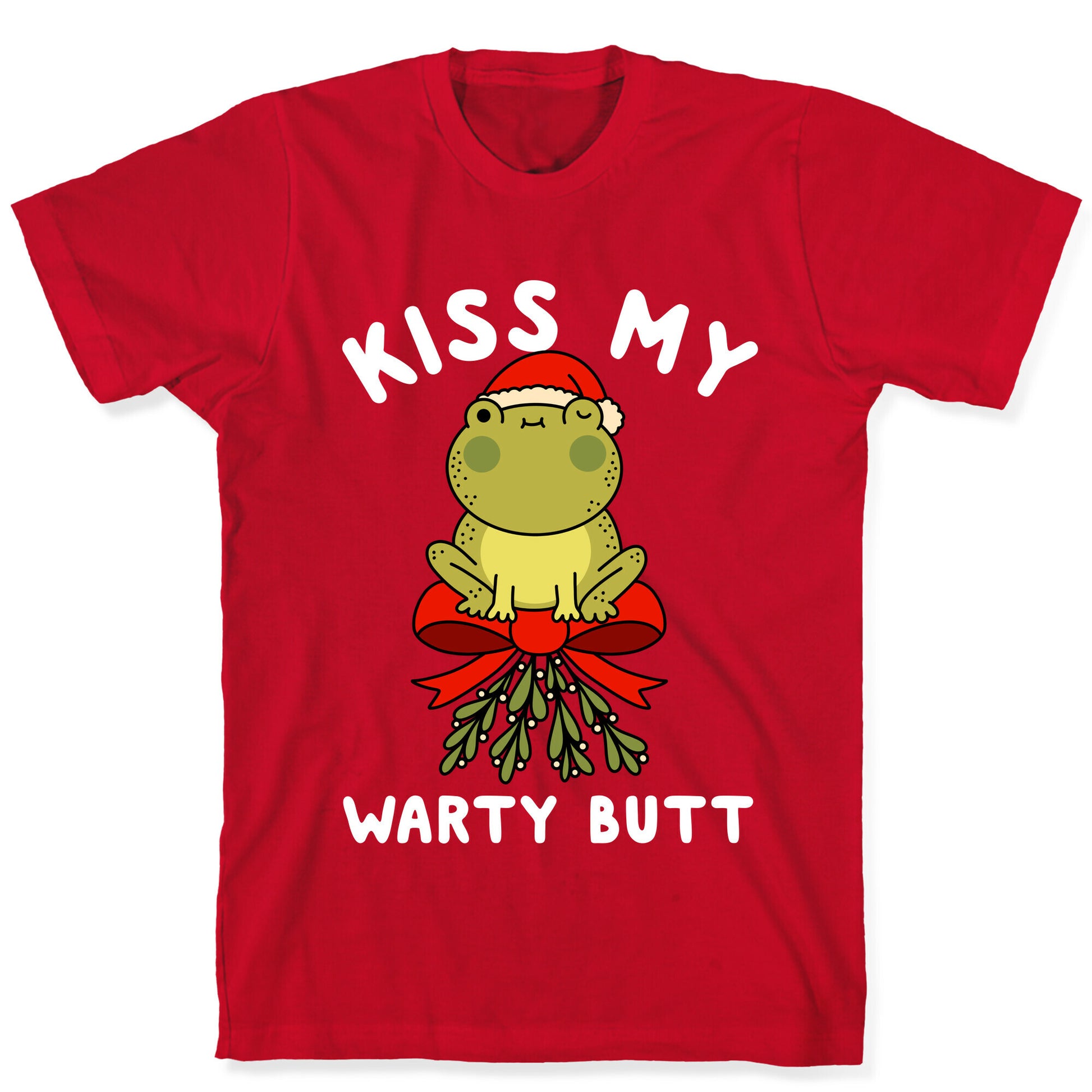 Kiss My Warty Butt  T-Shirt