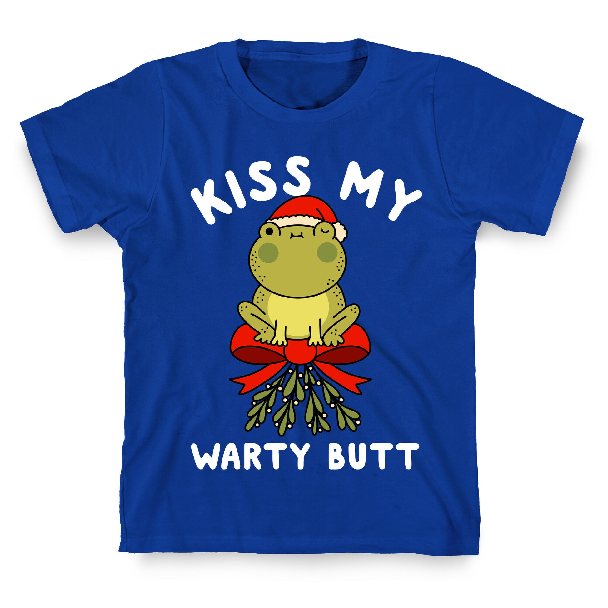 Kiss My Warty Butt  T-Shirt