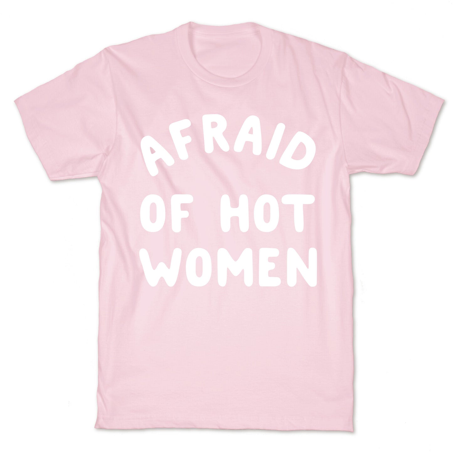 Afraid Of Hot Women T-Shirt