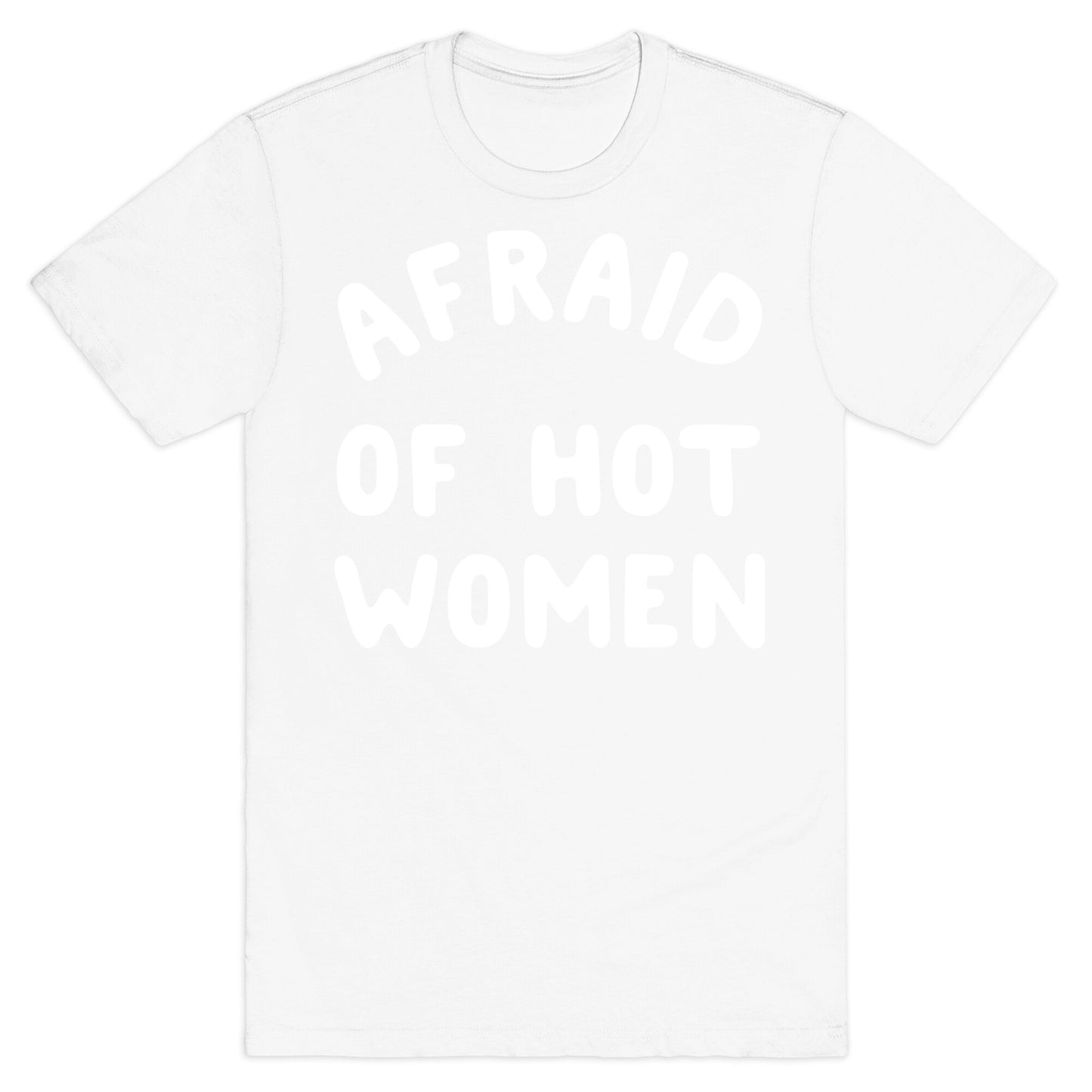 Afraid Of Hot Women T-Shirt