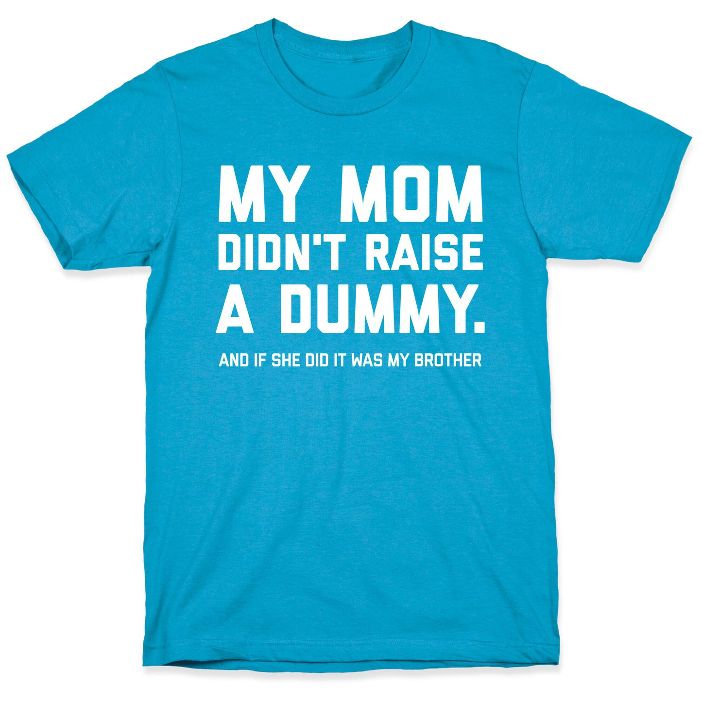 My Mom Didn't Raise A Dummy. Unisex Triblend Tee