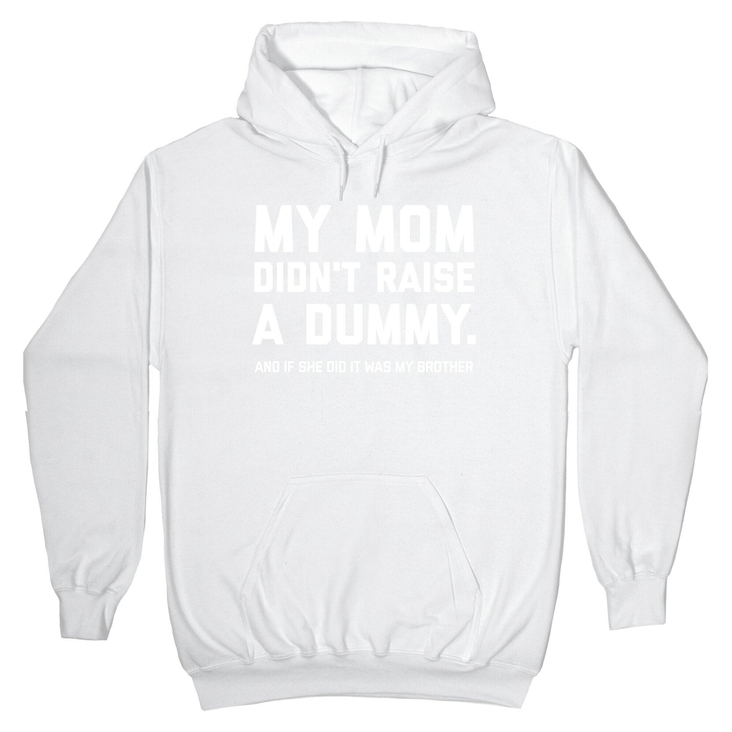 My Mom Didn't Raise A Dummy. Hoodie